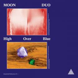 Moon Duo : High Over Blue